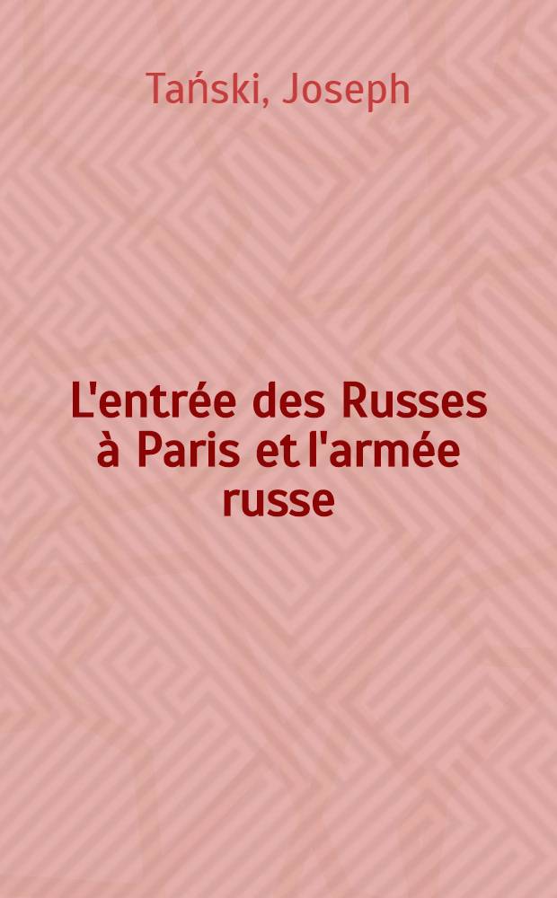 L'entrée des Russes à Paris et l'armée russe