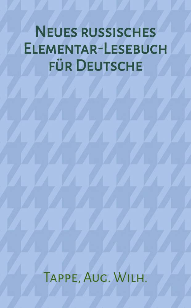 Neues russisches Elementar-Lesebuch für Deutsche