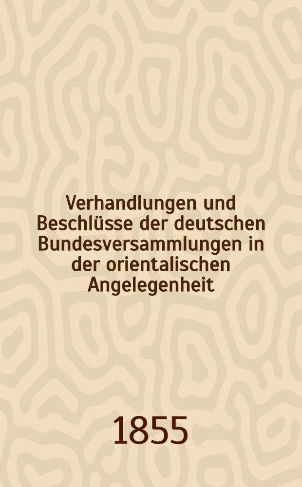 Verhandlungen und Beschlüsse der deutschen Bundesversammlungen in der orientalischen Angelegenheit