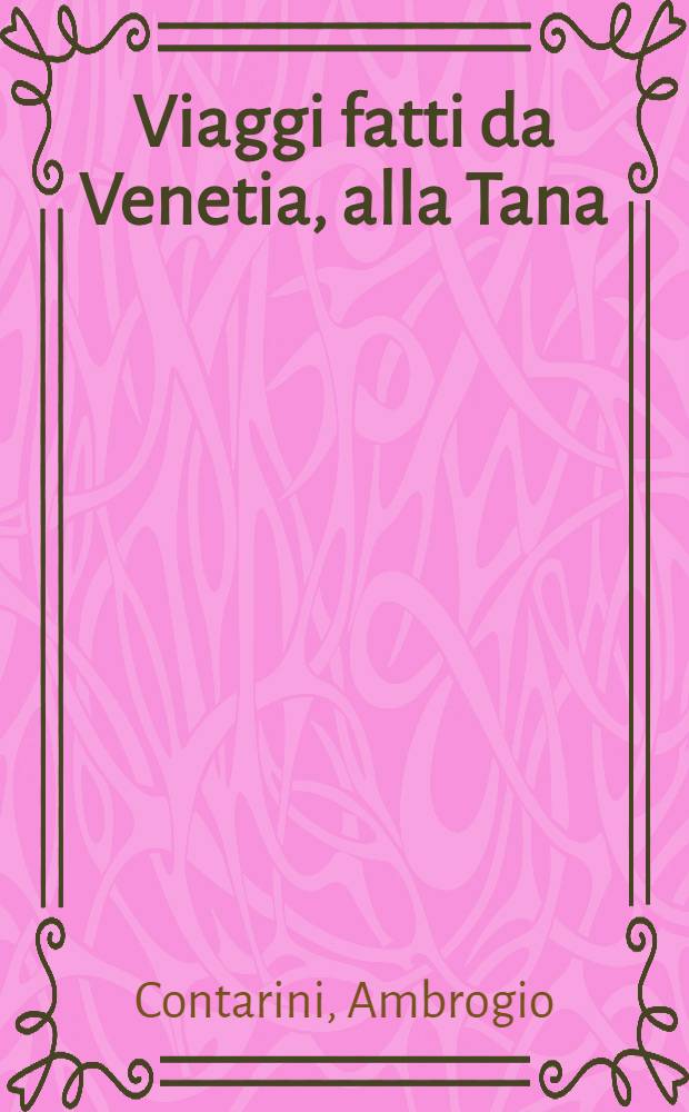 Viaggi fatti da Venetia, alla Tana