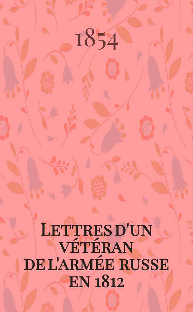 Lettres d'un vétéran de l'armée russe en 1812