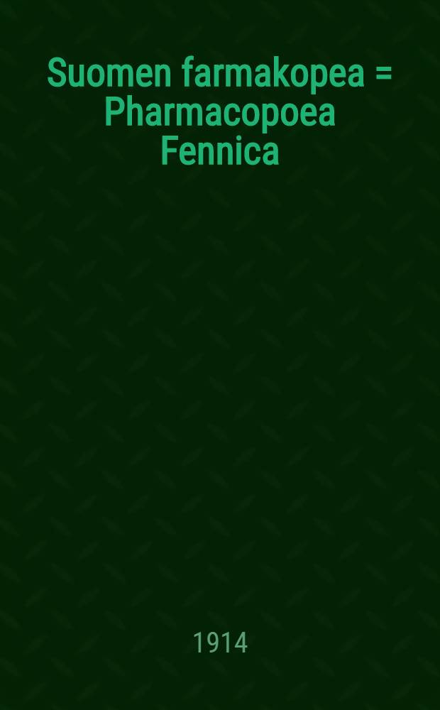 Suomen farmakopea = Pharmacopoea Fennica