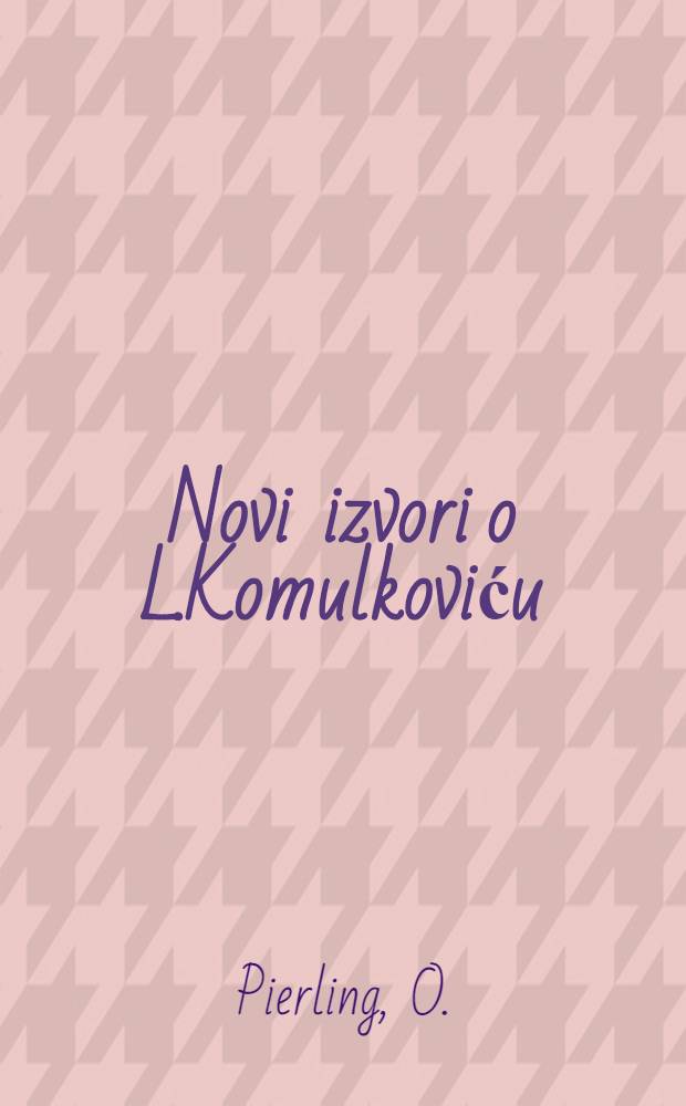 Novi izvori o L.Komulkoviću