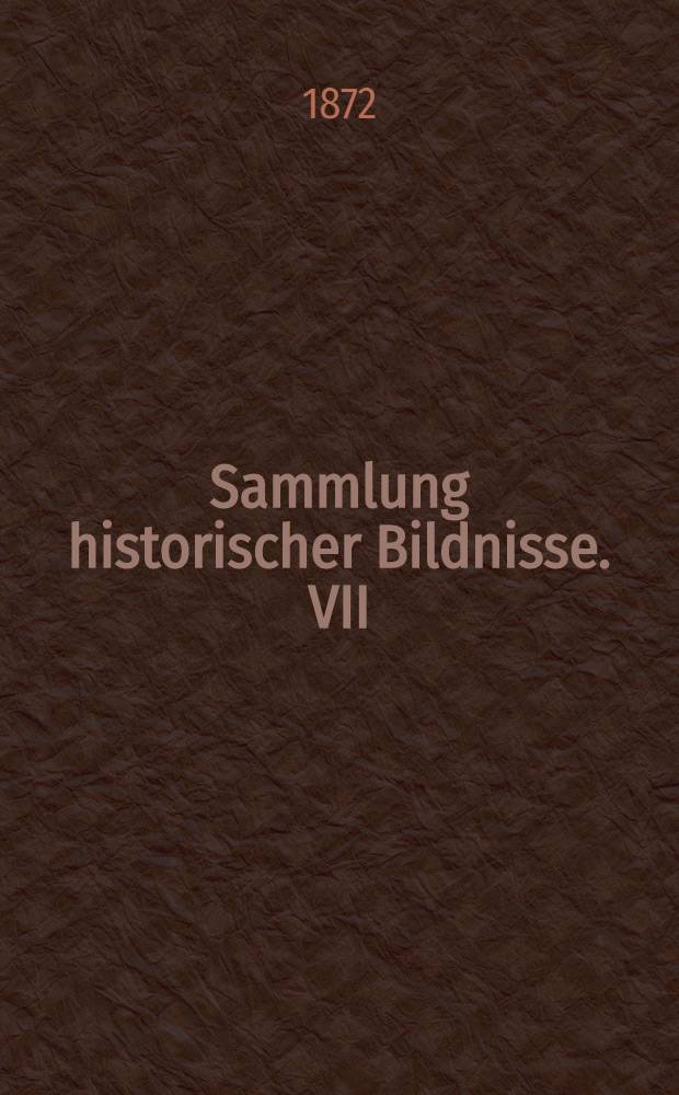 Sammlung historischer Bildnisse. VII : Friedrich Leopold Graf von Stolberg