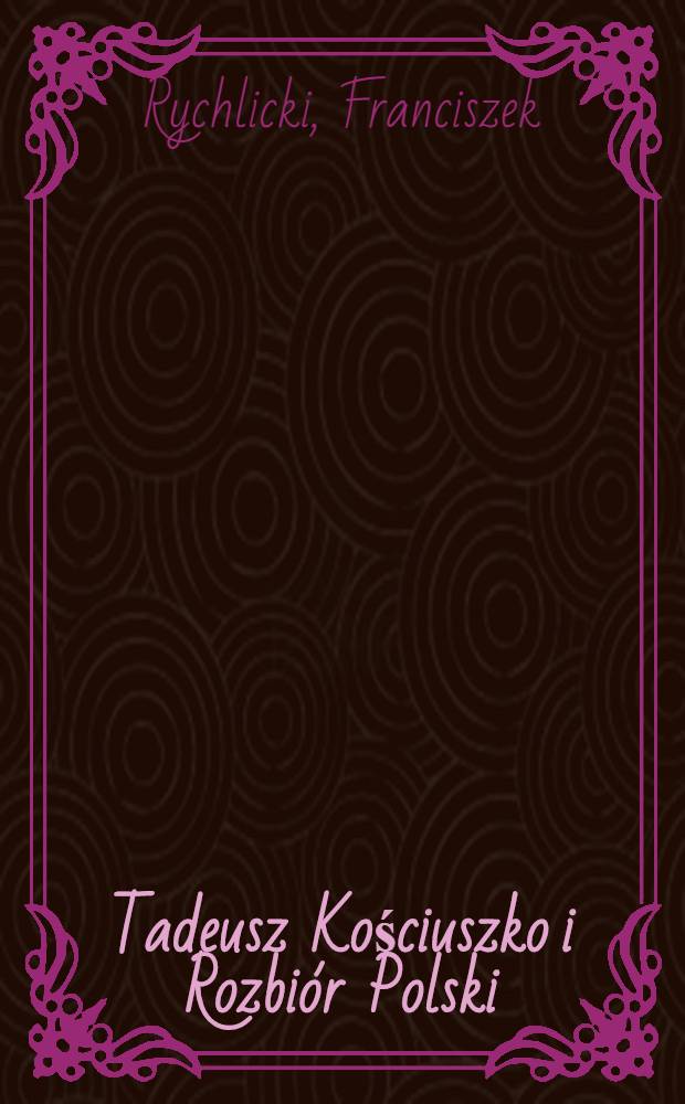 Tadeusz Kościuszko i Rozbiór Polski