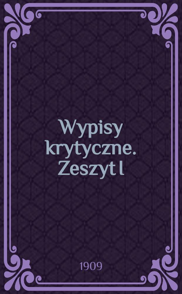 Wypisy krytyczne. Zeszyt I : Walka Romantyków z Klasykami