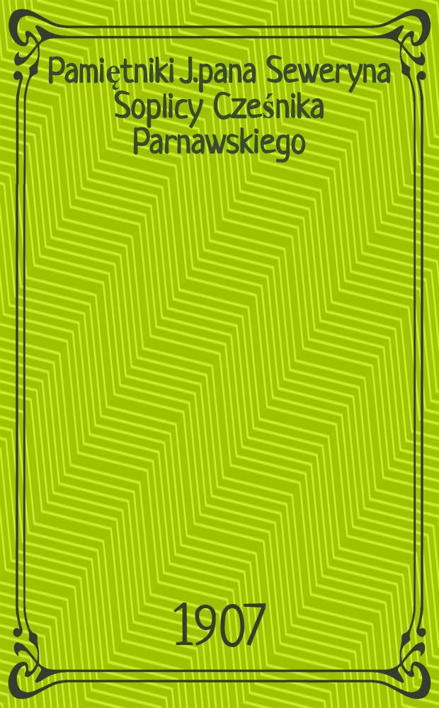 Pamiętniki J.pana Seweryna Soplicy Cześnika Parnawskiego : Sawa