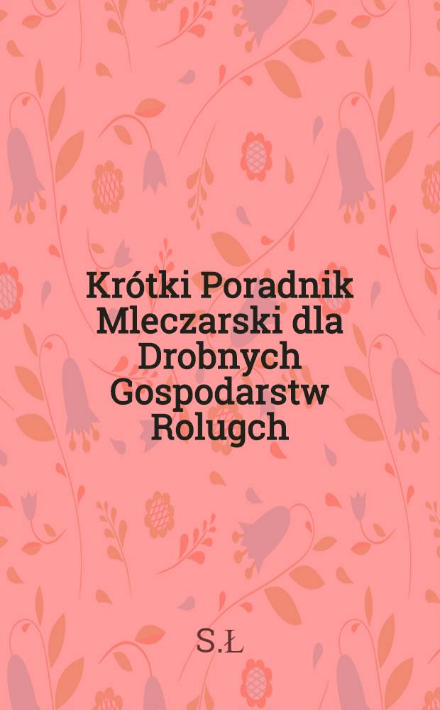 Krótki Poradnik Mleczarski dla Drobnych Gospodarstw Rolugch