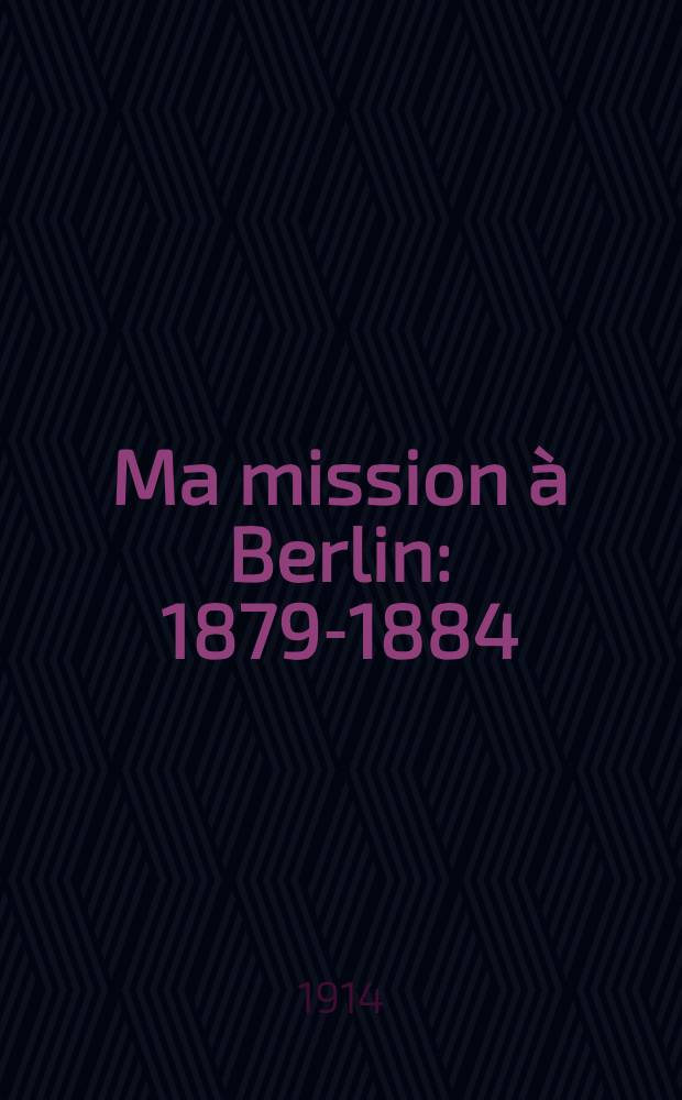 Ma mission à Berlin : 1879-1884
