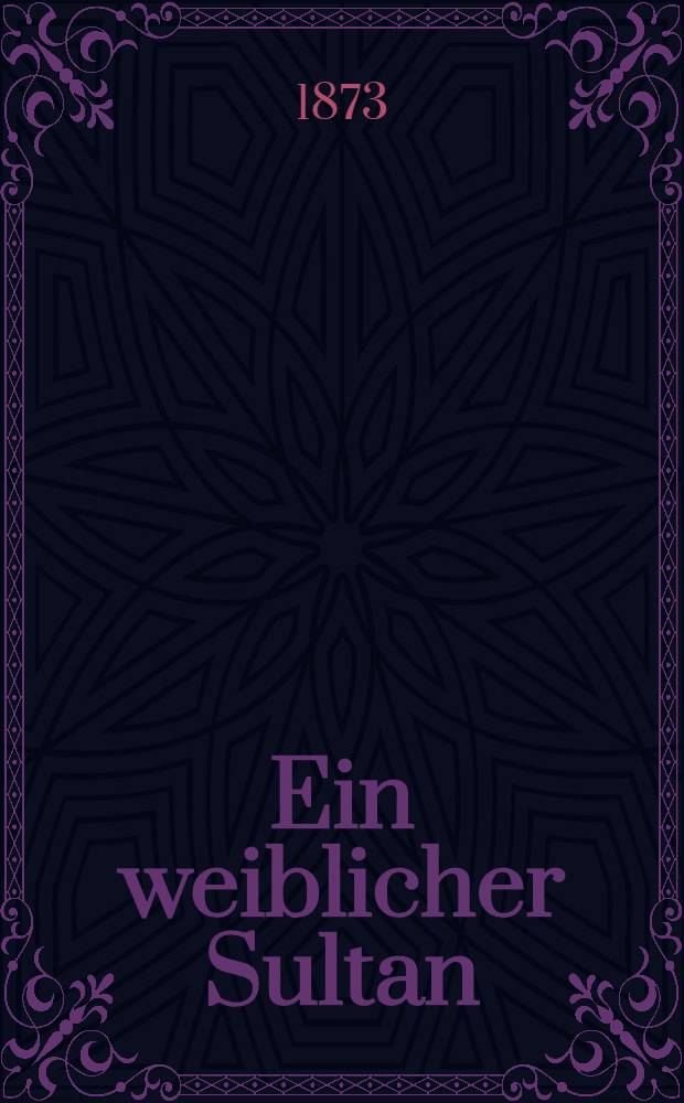 Ein weiblicher Sultan : Elisabeth : Historischer Roman