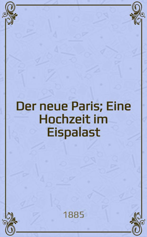 Der neue Paris; Eine Hochzeit im Eispalast; Zwei russische Hofgeschichten / Sacher-Masoch