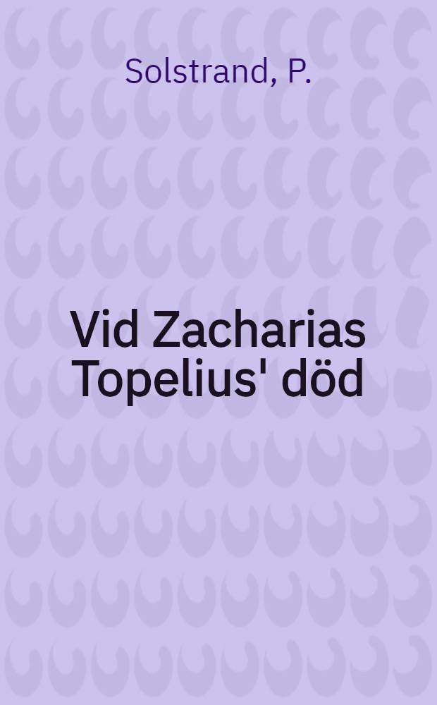 Vid Zacharias Topelius' död