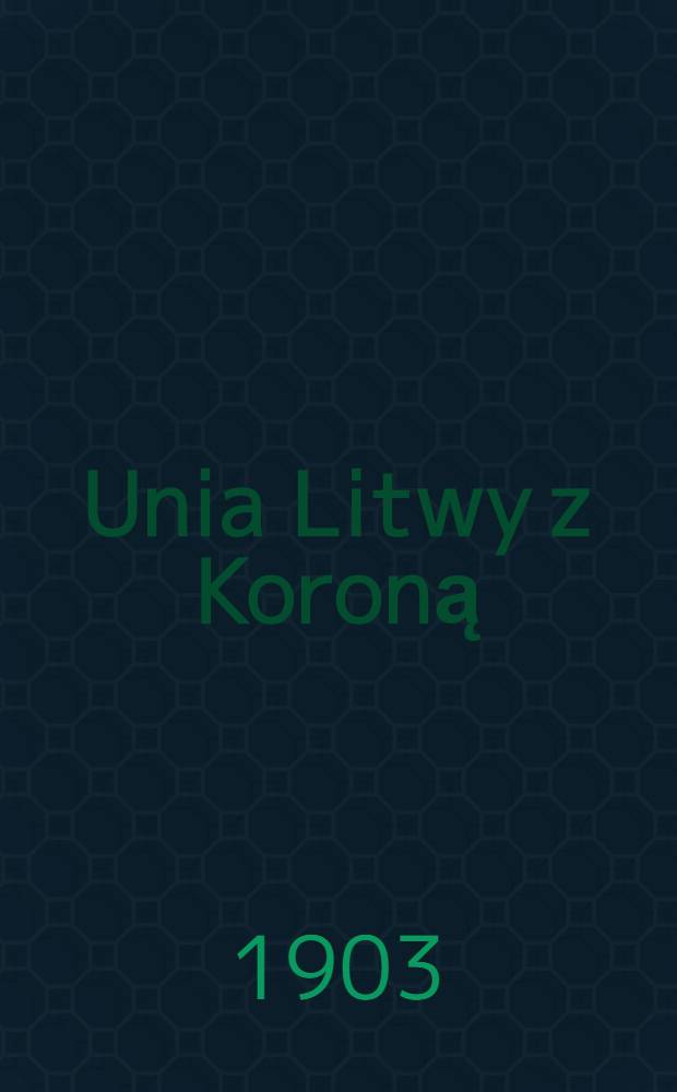 Unia Litwy z Koroną