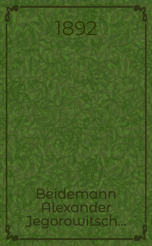 Beidemann Alexander Jegorowitsch...