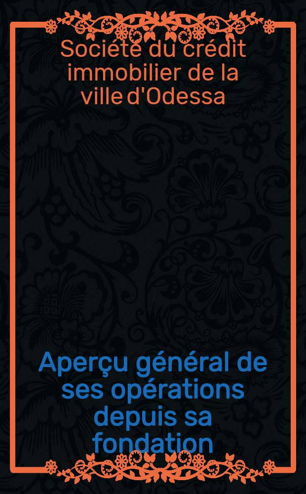 Aperçu général de ses opérations depuis sa fondation