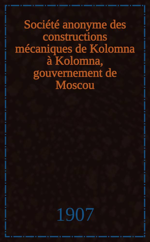 Société anonyme des constructions mécaniques de Kolomna à Kolomna, gouvernement de Moscou
