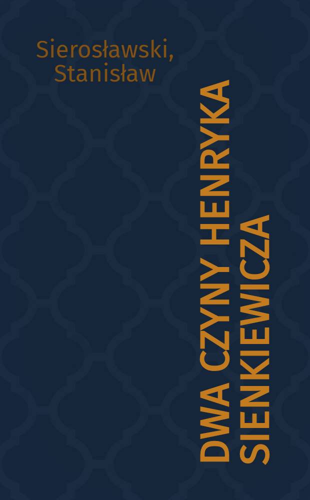 Dwa czyny Henryka Sienkiewicza