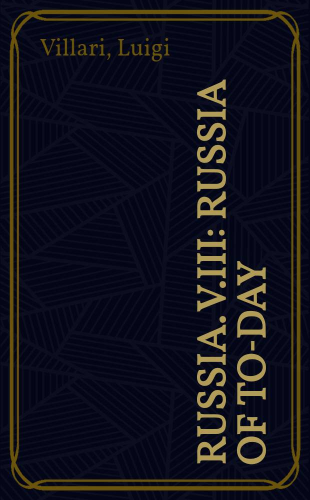 Russia. V.III : Russia of to-day