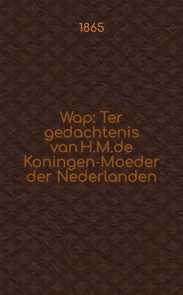 Wap : Ter gedachtenis van H.M.de Koningen-Moeder der Nederlanden