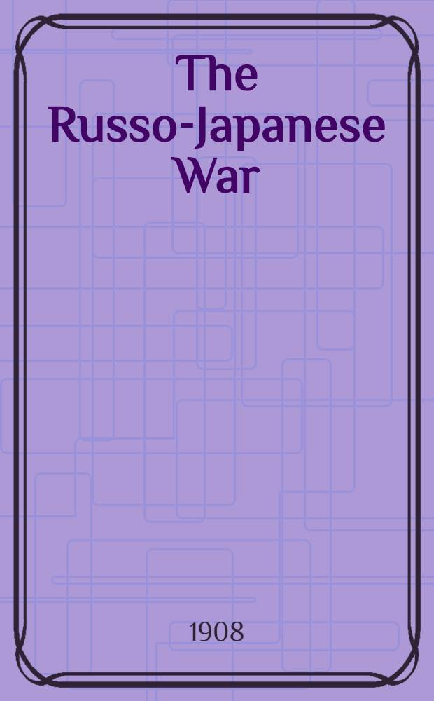 The Russo-Japanese War : Official History. Part II : From the battle of the Ja-lu to Liao-Jang, exclusive