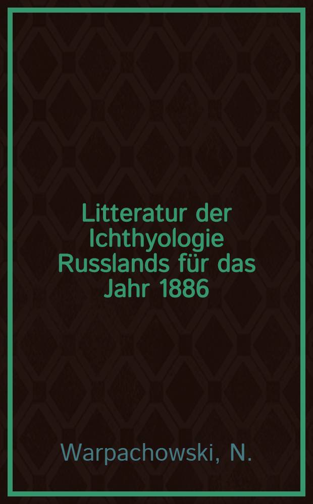 Litteratur der Ichthyologie Russlands für das Jahr 1886