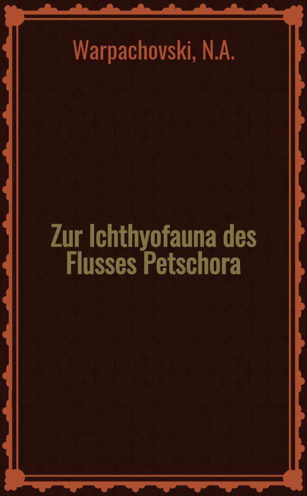 Zur Ichthyofauna des Flusses Petschora