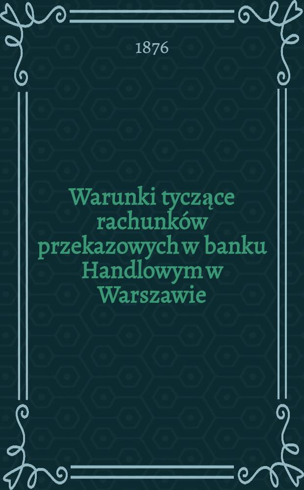 Warunki tyczące rachunków przekazowych w banku Handlowym w Warszawie