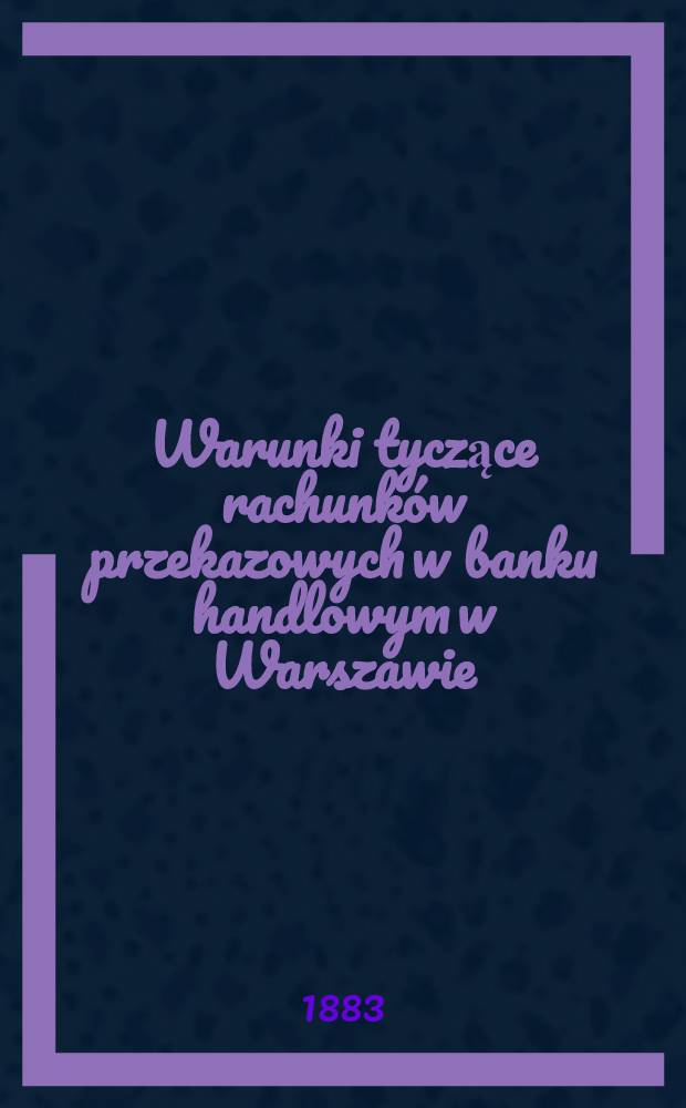 Warunki tyczące rachunków przekazowych w banku handlowym w Warszawie