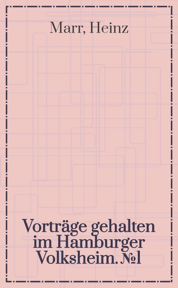 Vorträge gehalten im Hamburger Volksheim. №1 : Deutschlaunds neue Einigkeit