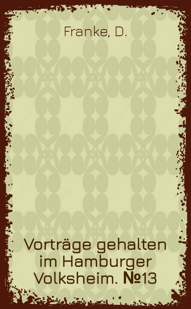 Vorträge gehalten im Hamburger Volksheim. №13 : Deutschtum in China