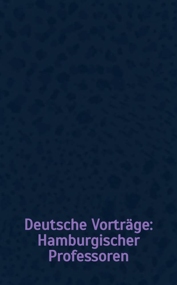 Deutsche Vorträge : Hamburgischer Professoren