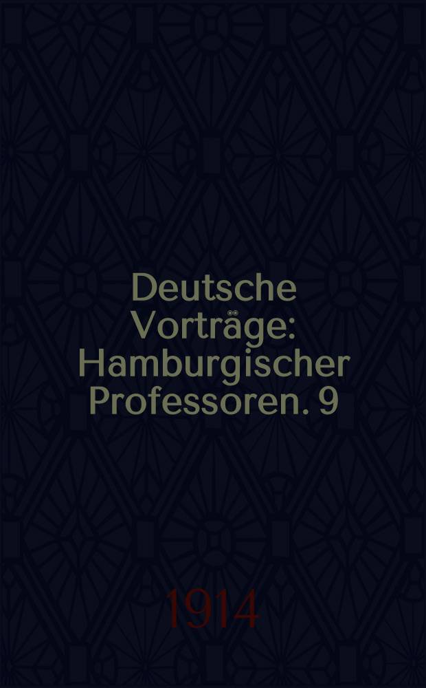 Deutsche Vortr&auml;ge : Hamburgischer Professoren. 9 : Deutsche Erziehung