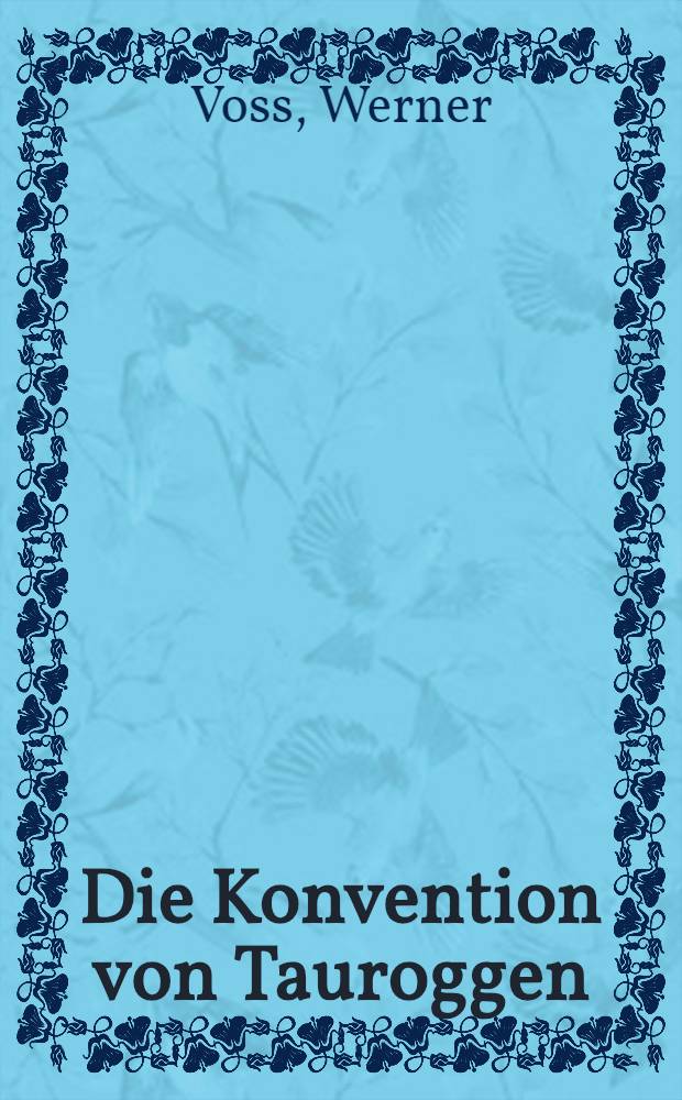 Die Konvention von Tauroggen : Inaug.-Dissert. (K&ouml;nigsberg i Pr.)