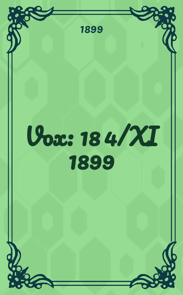 Vox : 18 4/XI 1899