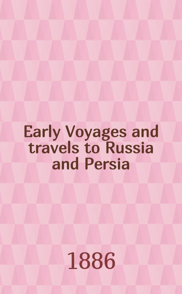 Early Voyages and travels to Russia and Persia