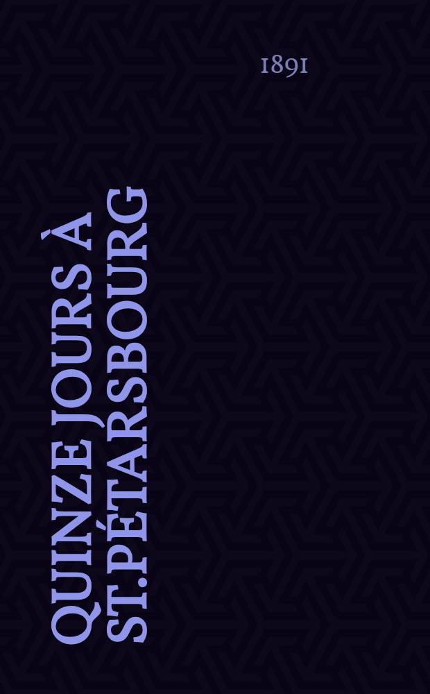 Quinze jours à St.Pétarsbourg : Notes et impressions sur les institutions médicales & hospitalières de Cette ville
