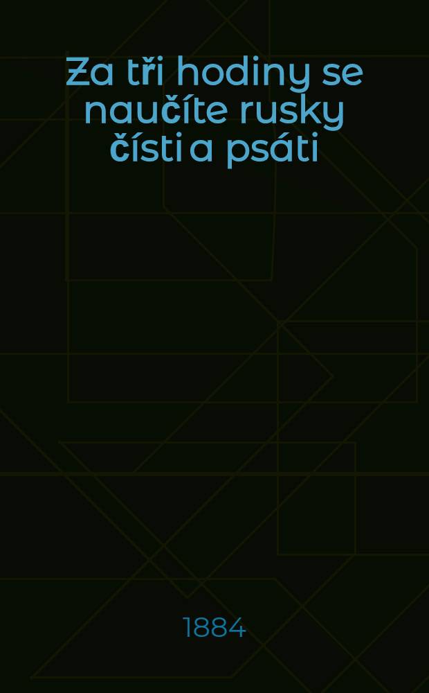 Za tři hodiny se naučíte rusky čísti a psáti