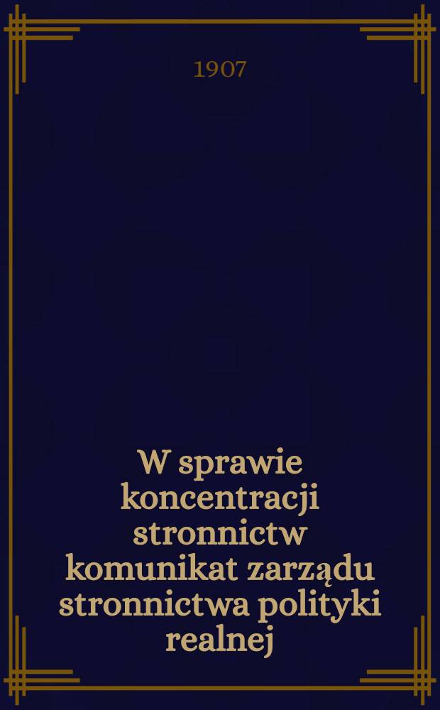 W sprawie koncentracji stronnictw komunikat zarządu stronnictwa polityki realnej
