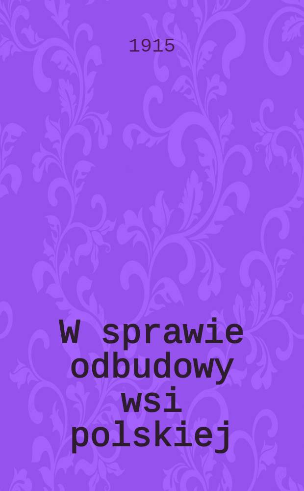 W sprawie odbudowy wsi polskiej