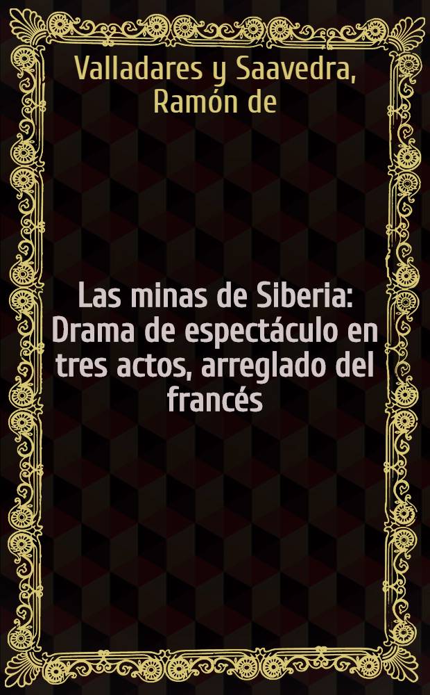 Las minas de Siberia : Drama de espectáculo en tres actos, arreglado del francés