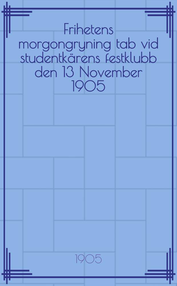 Frihetens morgongryning tab vid studentkärens festklubb den 13 November 1905
