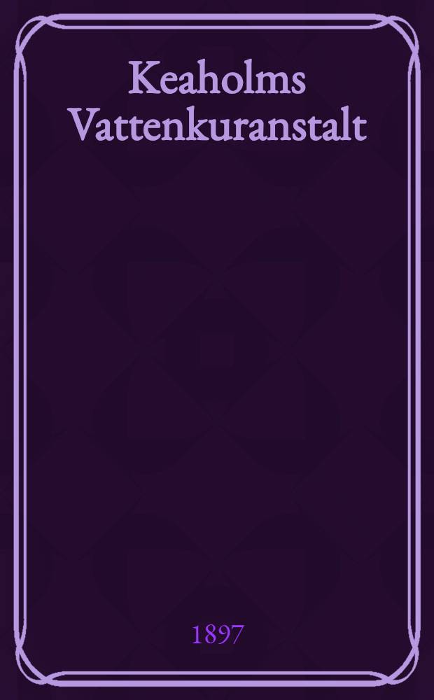 Keaholms Vattenkuranstalt : Saison 10 Juni-10 september