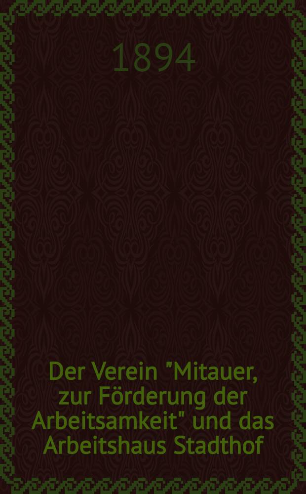 Der Verein "Mitauer, zur Förderung der Arbeitsamkeit" und das Arbeitshaus Stadthof