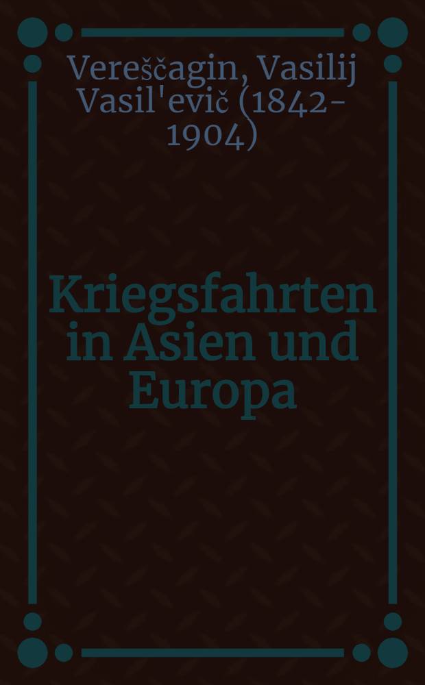 Kriegsfahrten in Asien und Europa