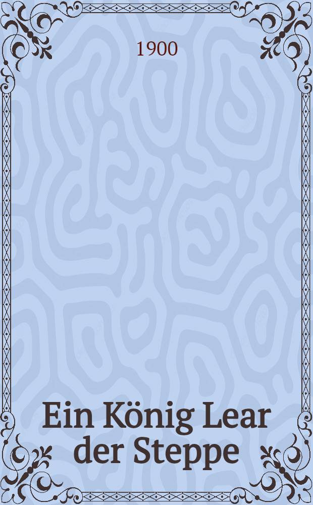 Ein König Lear der Steppe