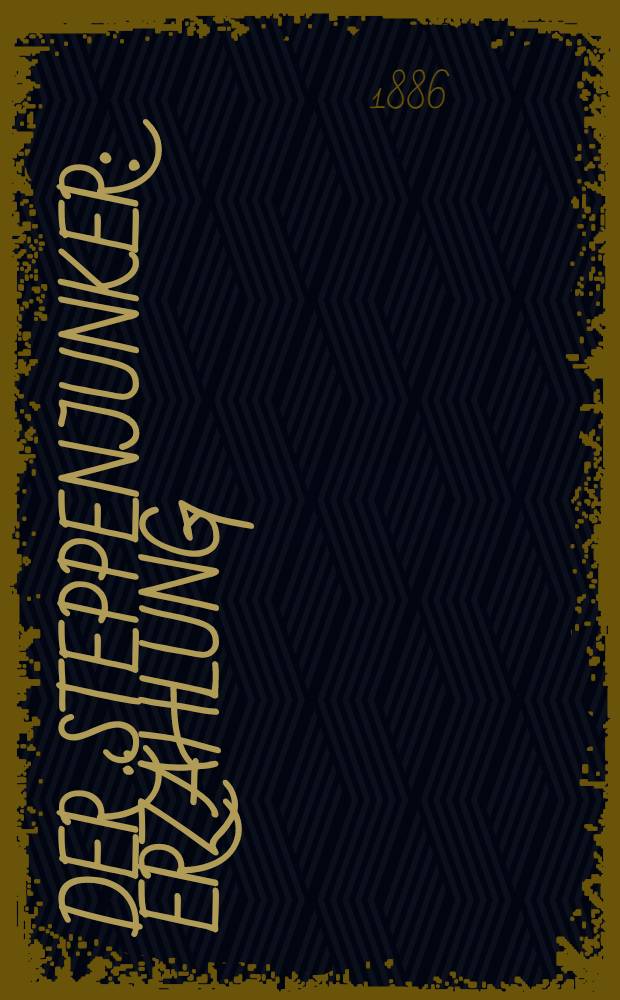 Der Steppenjunker : Erzählung