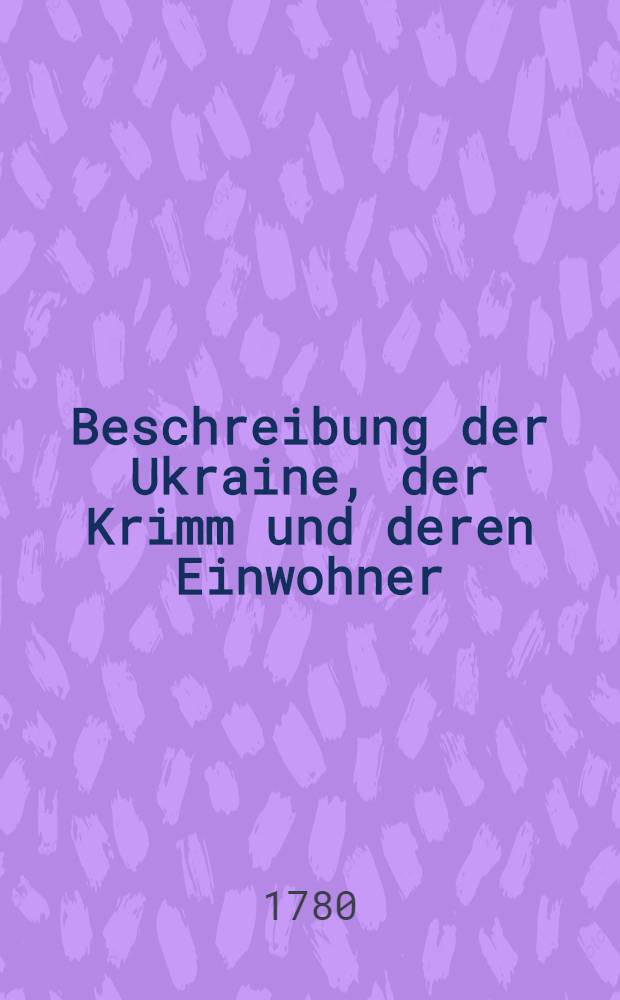 Beschreibung der Ukraine, der Krimm und deren Einwohner