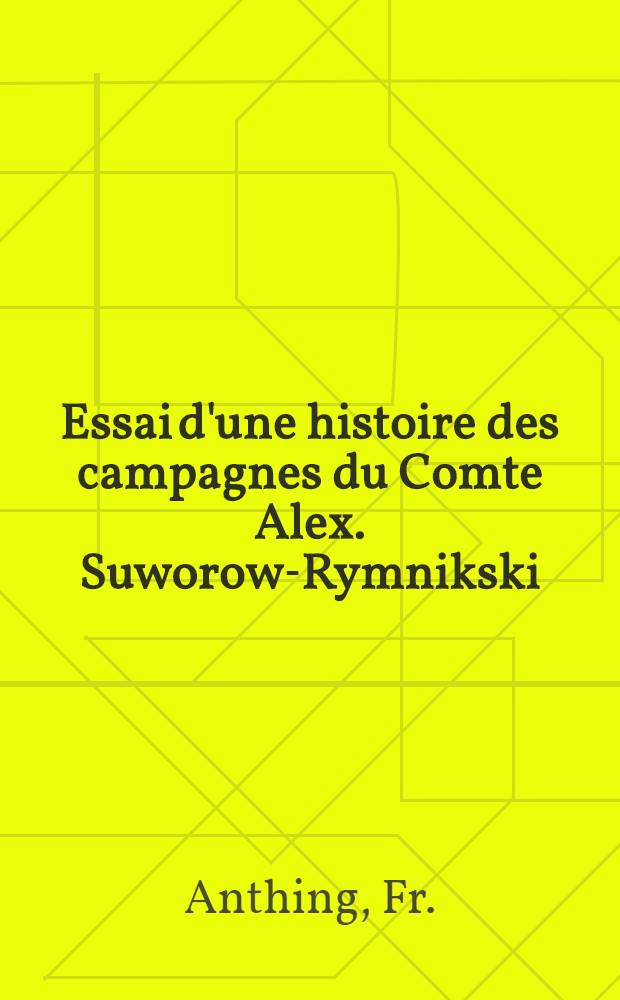 Essai d'une histoire des campagnes du Comte Alex. Suworow-Rymnikski