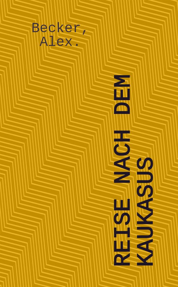 Reise nach dem Kaukasus