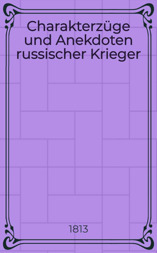Charakterzüge und Anekdoten russischer Krieger
